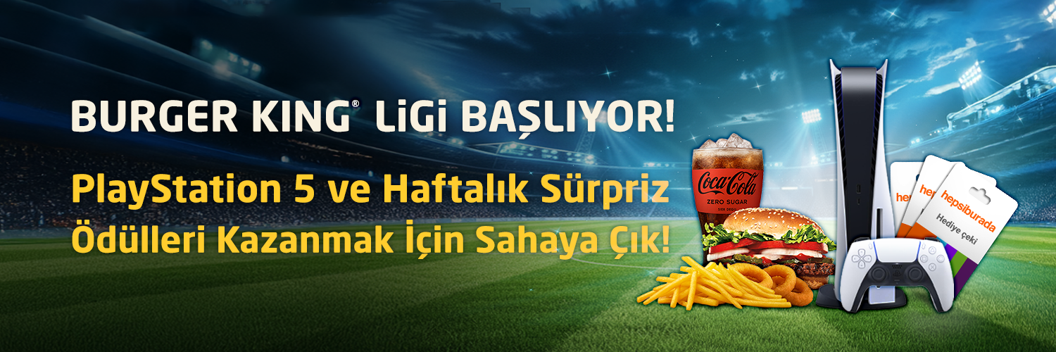 BURGER KING LİGİ'NE KATIL!